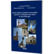 Istoria stiintei si tehnicii constructiilor expresie a civilizatiei turco-tatare in zona Dobrogei