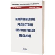 Managementul proiectarii dispozitivelor mecanice