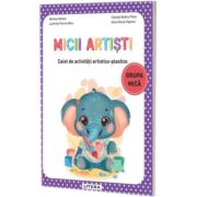 Micii artisti. Caiet de activitati artistico-plastice