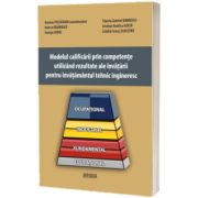 Modelul calificarii prin competente, utilizand rezultate ale invatarii pentru invatamantul tehnic ingineresc