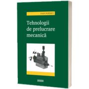 Tehnologii de prelucrare mecanica