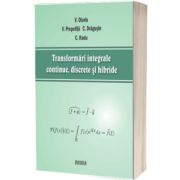 Transformari integrale continue, discrete si hibride