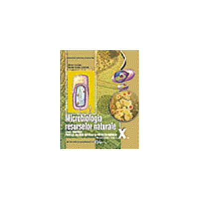 Microbiologia resurselor naturale X, liceu tehnologic, profil resurse naturale si protectia mediului Microbiologia resurselor naturale X, liceu tehnologic, profil resurse naturale si protectia mediului