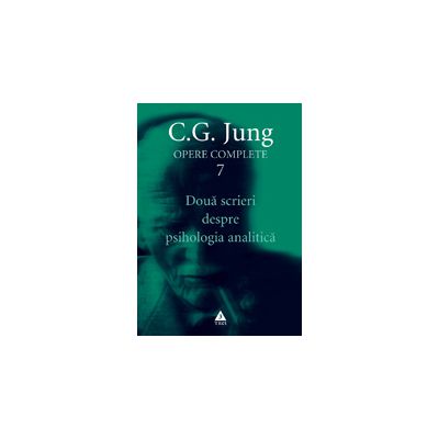 Opere complete. Vol. 7: Douǎ scrieri despre psihologia analiticǎ Opere complete. Vol. 7: Douǎ scrieri despre psihologia analiticǎ