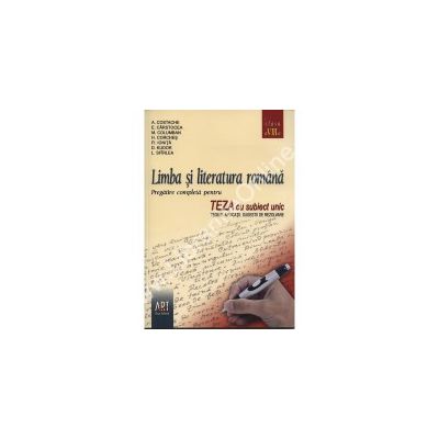 Limba si literatura romana. Pregatire completa pentru TEZA cu subiect unic clasa a VIII –a Limba si literatura romana. Pregatire completa pentru TEZA cu subiect unic clasa a VIII –a