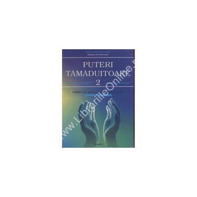 Puteri tamaduitoare 2. Calatorie spre vindecarea de sine Puteri tamaduitoare 2. Calatorie spre vindecarea de sine