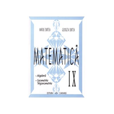Matematica. Clasa a IX-a. Culegere in sprijinul manualelor alternative Matematica. Clasa a IX-a. Culegere in sprijinul manualelor alternative