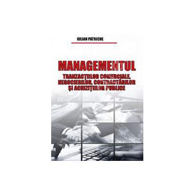 Managementul tranzactiilor comerciale, negocierilor, contractarilor si achizitiilor publice