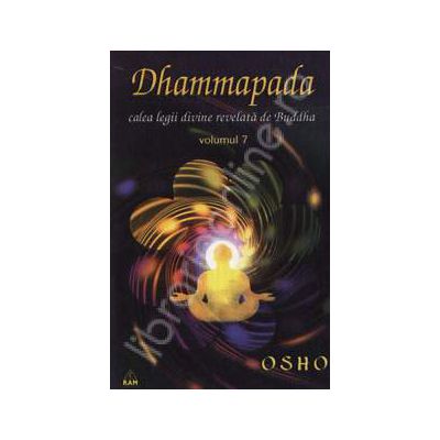 Dhammapada Volumul 7. Calea legii divine revelata de Buddha