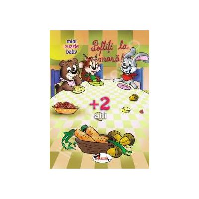 Poftiti la masa! Mini puzzle +2 ani Poftiti la masa! Mini puzzle +2 ani