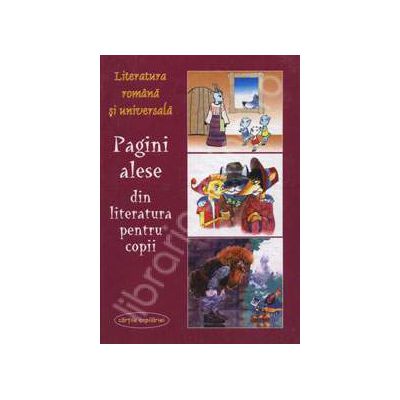 Pagini alese din literatura pentru copii. Literatura romana si universala Pagini alese din literatura pentru copii. Literatura romana si universala
