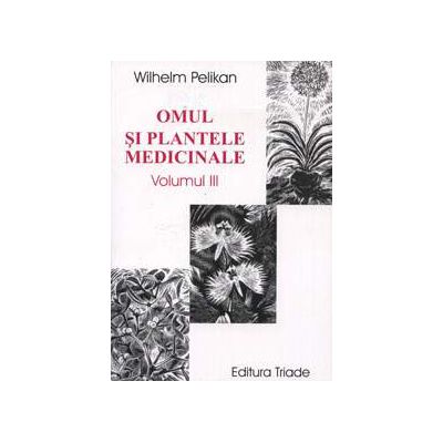 Omul si plantele medicinale (volumul III)