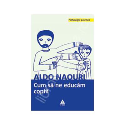 Cum sa ne educam copiii Cum sa ne educam copiii