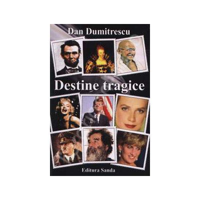 Destine tragice Destine tragice