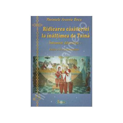 Ridicarea casatoriei la inaltimea de Taina Ridicarea casatoriei la inaltimea de Taina