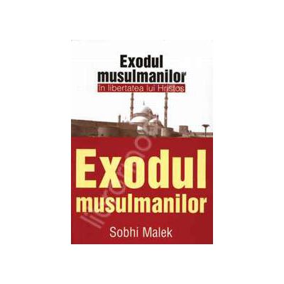 Exodul musulmanilor in libertatea lui Hristos Exodul musulmanilor in libertatea lui Hristos