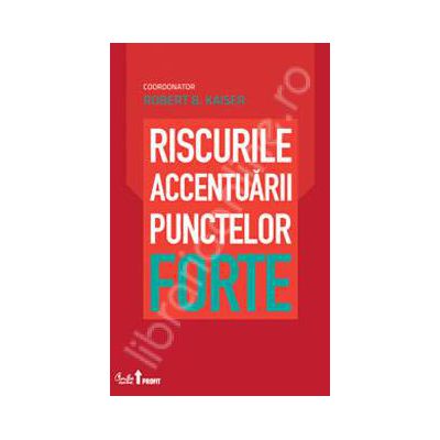 Riscurile accentuarii punctelor forte