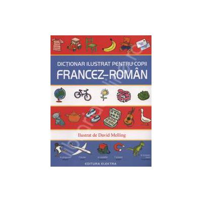 Dictionar ilustrat pentru copii Francez-Roman Dictionar ilustrat pentru copii Francez-Roman