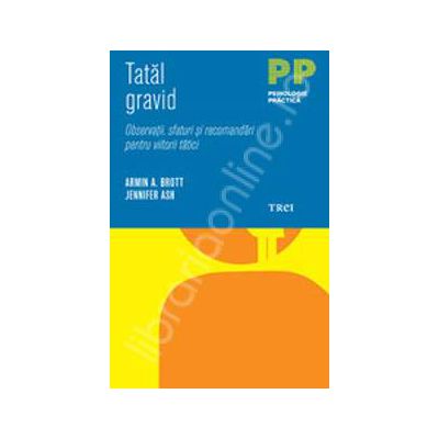 Tatal gravid. Observatii, sfaturi si recomandari pentru viitorii tatici Tatal gravid. Observatii, sfaturi si recomandari pentru viitorii tatici