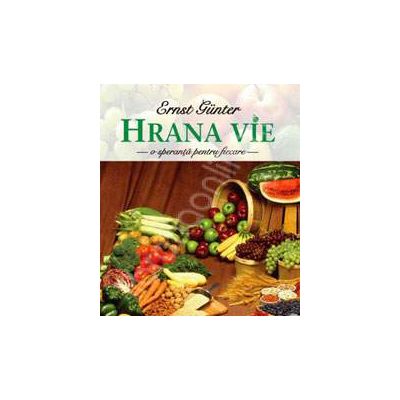 Hrana vie, o speranta pentru fiecare. Hrana vie poate ajuta in tratarea cancerului Hrana vie, o speranta pentru fiecare. Hrana vie poate ajuta in tratarea cancerului