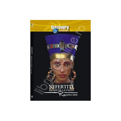EGIPTUL ANTIC NR. 17 - Nefertiti readusa la viata (Partea intai)