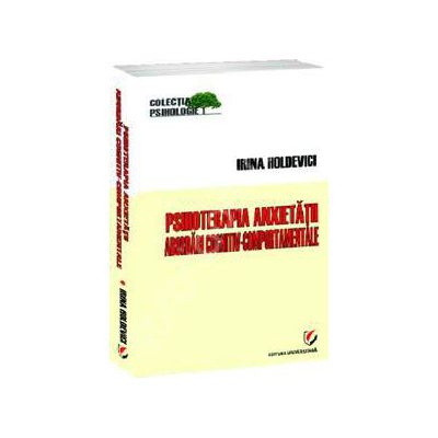 Psihoterapia anxietatii. Abordari cognitiv-comportamentale Psihoterapia anxietatii. Abordari cognitiv-comportamentale