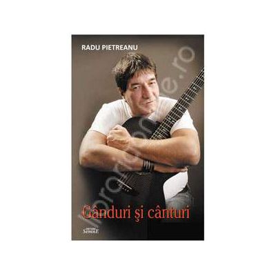 Radu Pietreanu. Ganduri si canturi Radu Pietreanu. Ganduri si canturi