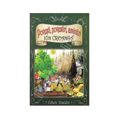 Povesti, povestiri, amintiri (Ion Creanga) Povesti, povestiri, amintiri (Ion Creanga)