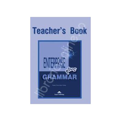 Carte de gramatica. Enterprise Grammar PLUS (TB) Pre-Intermediate. Manualul profesorului pentru clasa a VII-a Carte de gramatica. Enterprise Grammar PLUS (TB) Pre-Intermediate. Manualul profesorului pentru clasa a VII-a