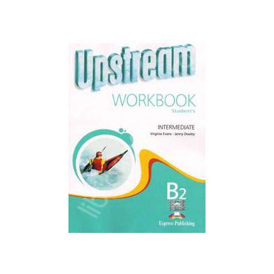 Curs pentru limba engleza. Upstream Intermediate B2. Caiet pentru clasa a IX-a Curs pentru limba engleza. Upstream Intermediate B2. Caiet pentru clasa a IX-a
