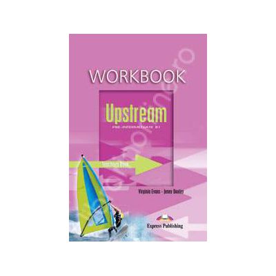 Curs pentru limba engleza. Upstream Pre-Intermediate B1. Caietul profesorului clasa a VII-a Curs pentru limba engleza. Upstream Pre-Intermediate B1. Caietul profesorului clasa a VII-a