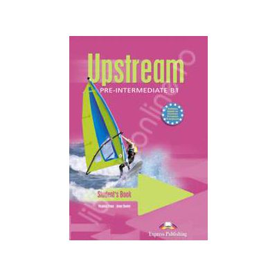 Curs pentru limba engleza. Upstream Pre-Intermediate B1. Manualul elevului clasa a VII-a Curs pentru limba engleza. Upstream Pre-Intermediate B1. Manualul elevului clasa a VII-a