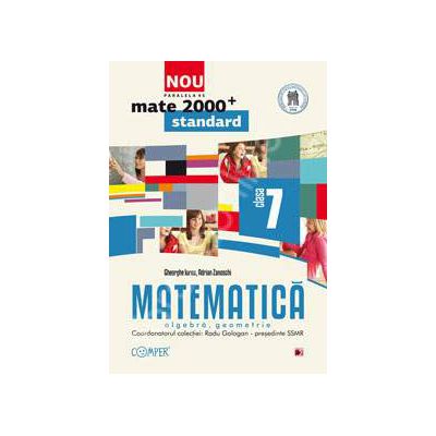 Mate 2000 pentru clasa a VII-a. Partea I, STANDARD. Matematica - Algebra, geometrie Mate 2000 pentru clasa a VII-a. Partea I, STANDARD. Matematica - Algebra, geometrie