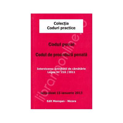 Codul penal. Codul de procedura penala. Actualizat 15 ianuarie 2013
