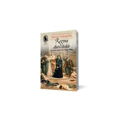 Regina diavolului. Un roman despre Caterina de Medici