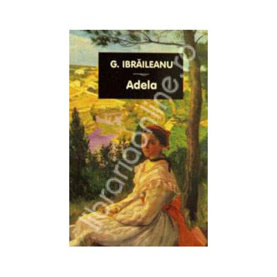 Adela (Garabet Ibraileanu) Adela (Garabet Ibraileanu)