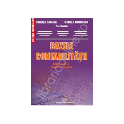 Bazele contabilitatii. Editia a III-a Bazele contabilitatii. Editia a III-a