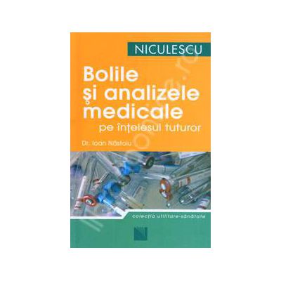 Bolile si analizele medicale pe intelesul tuturor Bolile si analizele medicale pe intelesul tuturor