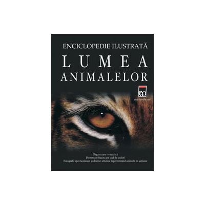 Lumea animalelor - Enciclopedie ilustrata Lumea animalelor - Enciclopedie ilustrata