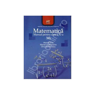 Matematica M1. Manual pentru clasa a XI-a, Marcel Tena Matematica M1. Manual pentru clasa a XI-a, Marcel Tena