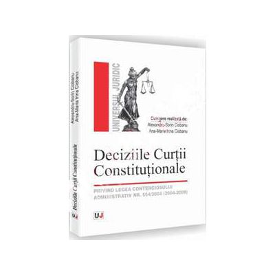 Deciziile Curtii Constitutionale - Privind legea contenciosului administrativ nr. 554/2004 (2004-2009)