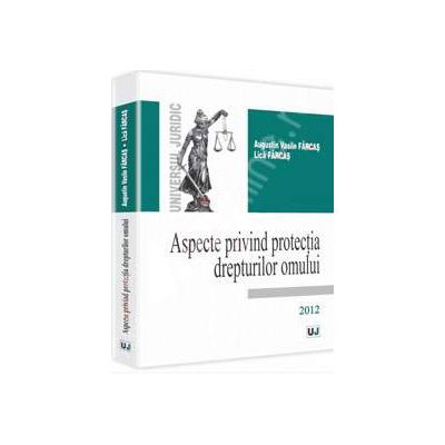 Aspecte privind protectia drepturilor omului 2012 Aspecte privind protectia drepturilor omului 2012