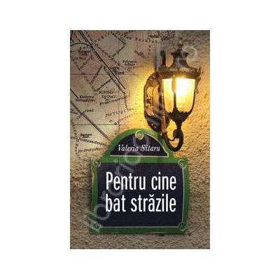 Pentru cine bat strazile Pentru cine bat strazile
