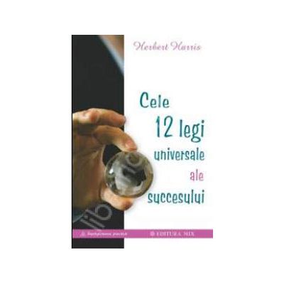 Cele 12 legi universale ale succesului Cele 12 legi universale ale succesului
