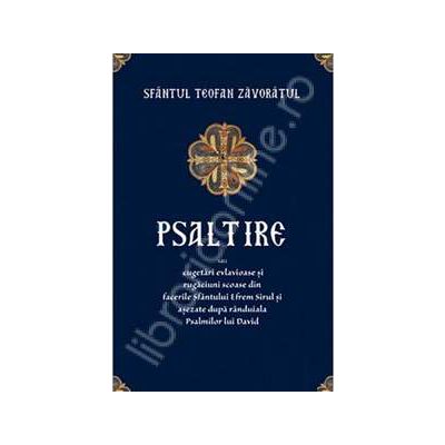 Psaltire sau cugetari evlavioase si rugaciuni scoase din facerile Sfantului Efrem Sirul si asezate dupa randuiala Psalmilor lui David Psaltire sau cugetari evlavioase si rugaciuni scoase din facerile Sfantului Efrem Sirul si asezate dupa randuiala Psalmilor lui David