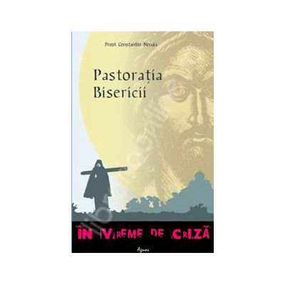 Pastoratia Bisericii in vreme de criza (Constantin Necula)