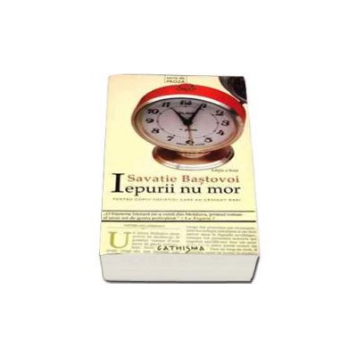 Savatie Bastovoi, Iepurii nu mor. Pentru copiii sovietici care au crescut mari Savatie Bastovoi, Iepurii nu mor. Pentru copiii sovietici care au crescut mari