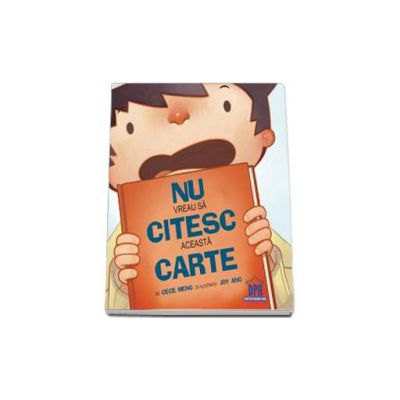 Nu vreau sa citesc aceasta carte. De cece meng cu ilustratii Joy Ang Nu vreau sa citesc aceasta carte. De cece meng cu ilustratii Joy Ang