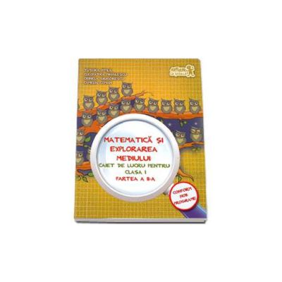Matematica si explorarea mediului. Caiet de lucru pentru clasa I partea a II-a. Tudora Pitila si Cleopatra Mihailescu (Caiet auxiliar) Matematica si explorarea mediului. Caiet de lucru pentru clasa I partea a II-a. Tudora Pitila si Cleopatra Mihailescu (Caiet auxiliar)