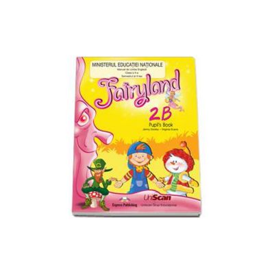 Fairyland 2B, pupil s book. Manual de Limba Engleza pentru clasa a II-a - Semestrul al II-lea Fairyland 2B, pupil s book. Manual de Limba Engleza pentru clasa a II-a - Semestrul al II-lea